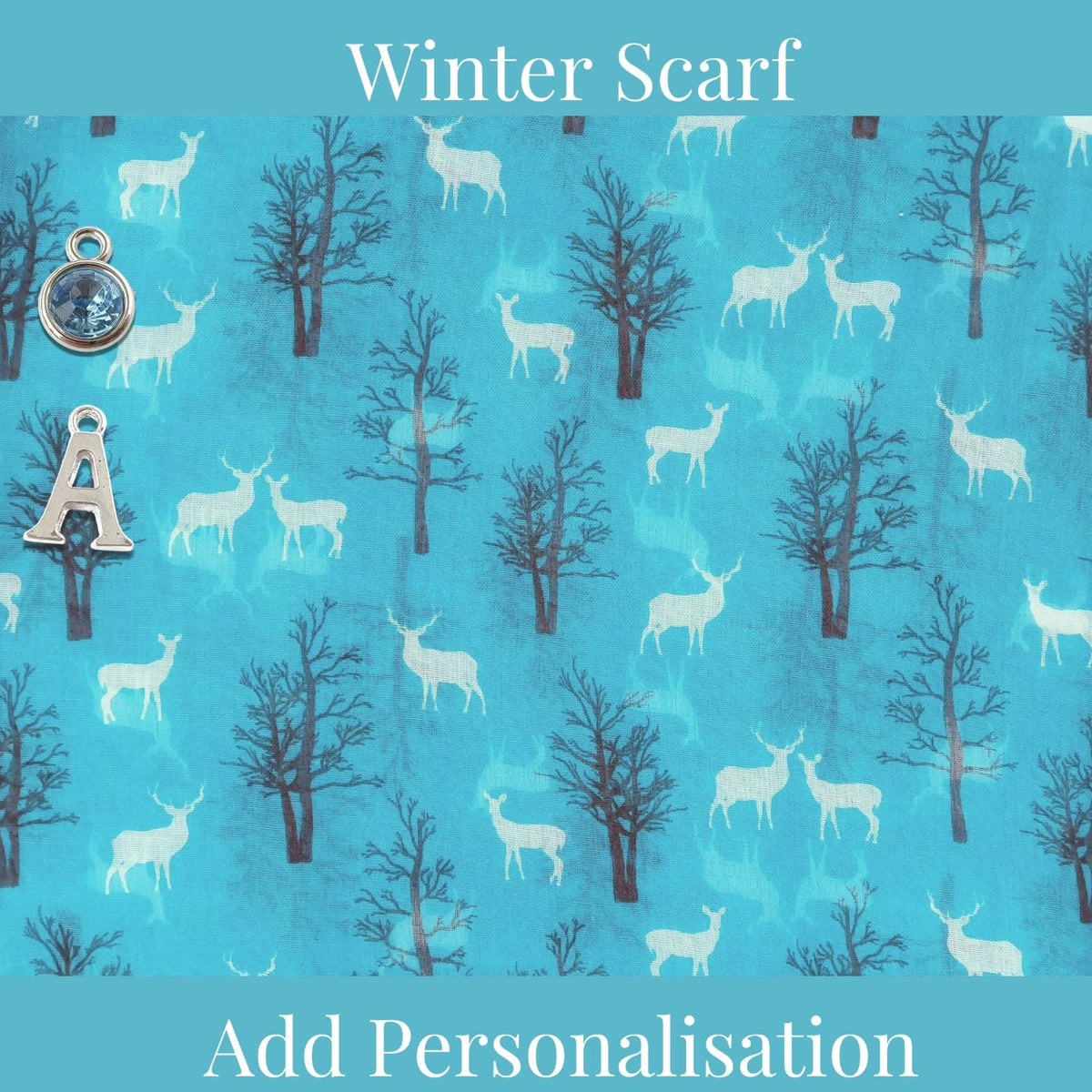 A turquoise blue scarf pattern featuring white deer and dark gray bare winter trees, with a small silver letter 'A' charm and a birthstone shown on the left. Text at the top reads 'Winter Scarf' and text at the bottom reads 'Add Personalisation'.